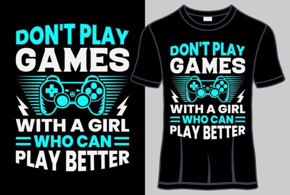 Graphics for T-Shirt Designs: Don't Play Games