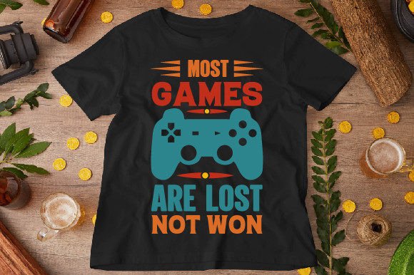 Most Games Are Lost, Not Won: Graphics for T-Shirt Designs